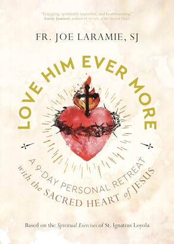 Love Him Ever More: A 9-Day Personal Retreat With the Sacred Heart of Jesus