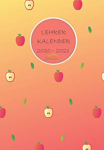 Lehrerkalender 2020-2021: Lehrertimer für das Schuljahr 20/21/Lehrerplaner von August bis Juli/ Geschenk für Lehrer und Lehrerinnen / Lehrerplaner zum ... notieren / Akademischer Planer Edition Apfel