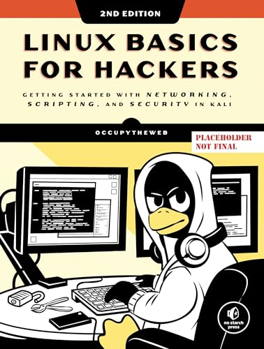 Linux Basics for Hackers, 2nd Edition: Getting Started with Networking, Scripting, and Security in Kali