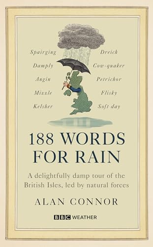 188 Words for Rain: A delightfully damp tour of the British Isles, led by natural forces (an official BBC Weather book)