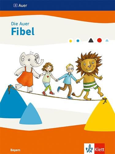 Die Auer Fibel. Ausgabe Bayern: Schulbuch Klasse 1 (Die Auer Fibel. Ausgabe für Bayern ab 2022)