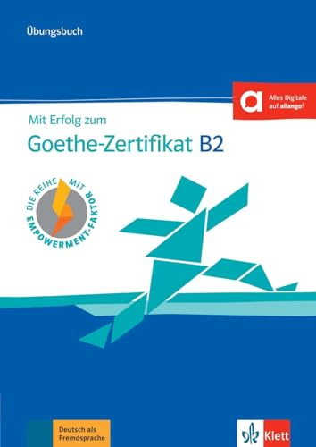 Mit Erfolg zum Goethe-Zertifikat B2: Ubungsbuch B2 passend zur neuen Prufung 20