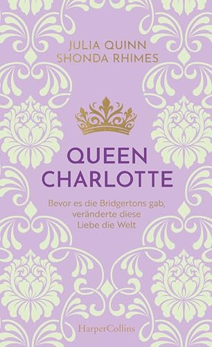 Queen Charlotte – Bevor es die Bridgertons gab, veränderte diese Liebe die Welt: Roman | Von der mehrfachen SPIEGEL-Bestsellerautorin | Die Vorlage ... »Queen Charlotte« auf NETFLIX