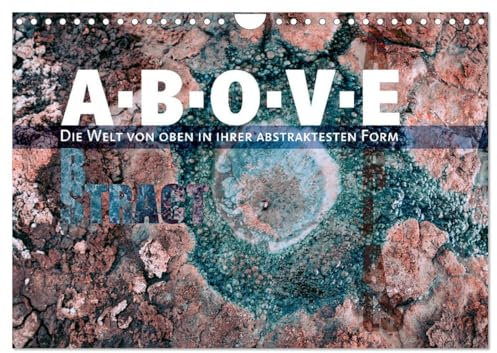 ABOVE - Die Welt von oben in ihrer abstraktesten Form (Wandkalender 2025 DIN A4 quer), CALVENDO Monatskalender
