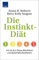 Die Instinkt-Diät: Wie Sie Ihre Natur überlisten und dauerhaft abnehmen
