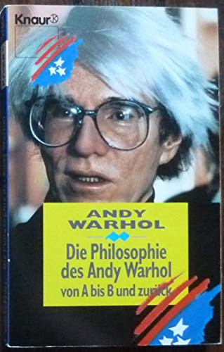 Die Philosophie des Andy Warhol von A bis B und zurück: (Aktions-Titel) (Knaur Taschenbücher. Sachbücher)