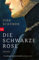 Die schwarze Rose: Roman