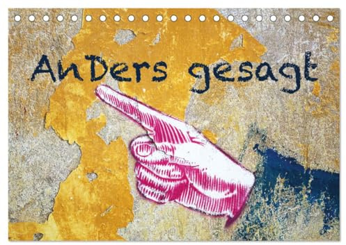 Anders gesagt (Tischkalender 2026 DIN A5 quer), CALVENDO Monatskalender: Ungewöhnlicher Fotokunstkalender, der Botschaften einfängt (CALVENDO Kunst)