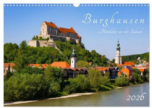 Burghausen - Mittelalter an der Salzach (Wandkalender 2026 DIN A3 quer), CALVENDO Monatskalender: Burghausen, Grenzstadt an der Salzach mit der längsten Burg der Welt (CALVENDO Orte)