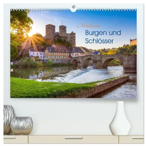 Mittelhessens Burgen und Schlösser (hochwertiger Premium Wandkalender 2026 DIN A2 quer), Kunstdruck in Hochglanz: 13 farbenfrohe romantische Ansichten ... Burgen- und Schlösserwelt (CALVENDO Orte)