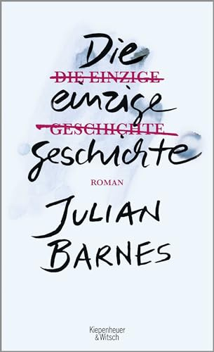 Die einzige Geschichte: Roman