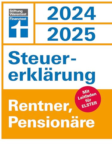 Steuererklärung 2024/2025 - Rentner, Pensionäre - Steuern sparen leicht gemacht, Einkommensteuer mit Steuertipps, geeignet für Anfänger: Mit Leitfaden für Elster