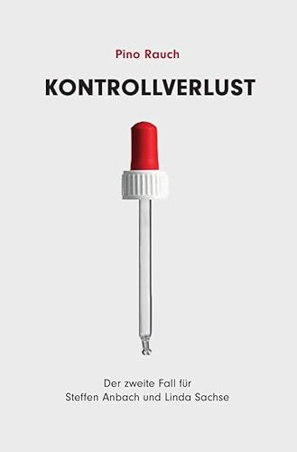 Steffen Anbach und Linda Sachse / Kontrollverlust: Der zweite Fall für Steffen Anbach und Linda Sachse