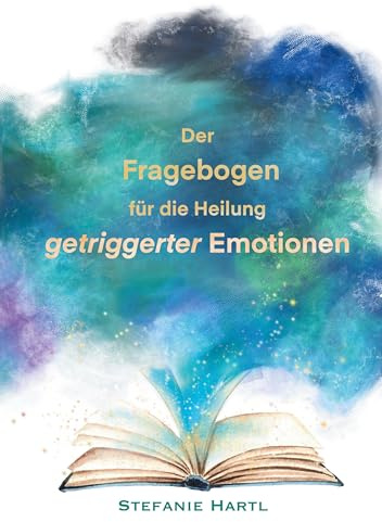 Der Fragebogen für die Heilung getriggerter Emotionen