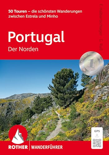 ROTHER Wanderführer Portugal - Der Norden: 50 Touren - die schönsten Wanderungen zwischen Estrela und Minho. Mit GPS-Tracks