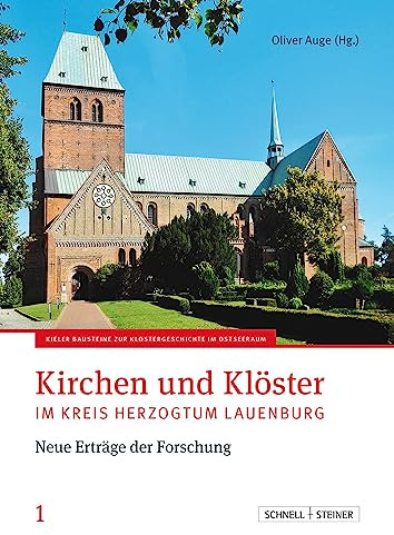 Kirchen und Klöster im Kreis Herzogtum Lauenburg: Neuer Erträge der Forschung (Kieler Beiträge zur Klosterforschung im Ostseeraum)