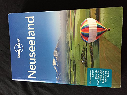 Lonely Planet Reiseführer Neuseeland: Mehr als 1500 Tipps für Hotels und Restaurants, Touren und Natur (Lonely Planet Reiseführer Deutsch)