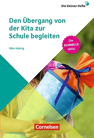 Den Übergang von der Kita zur Schule begleiten: Die schnelle Hilfe! (Die kleinen Hefte)