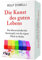 Die Kunst des guten Lebens: Das lebensverändernde Kartenspiel, um das eigene Glück zu finden
