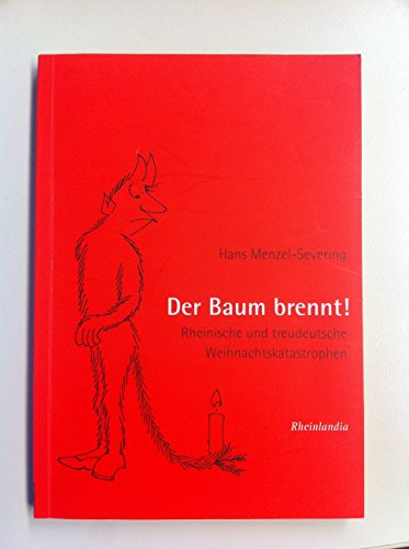 Der Baum brennt!: Rheinische und treudeutsche Weihnachtskatastrophen