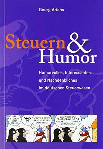 Steuern & Humor: Humorvolles, Interessantes und Nachdenkliches im deutschen Steuerwesen
