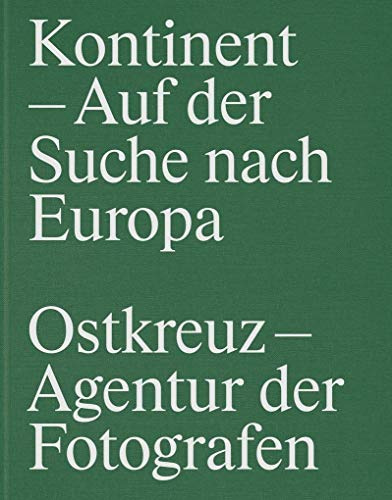 Kontinent - Auf der Suche nach Europa: OSTKREUZ - Agentur der Fotografen