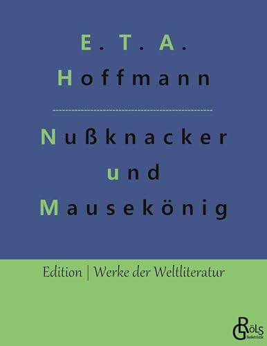 Nußknacker und Mausekönig (Edition Werke der Weltliteratur)