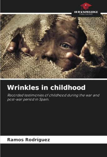 Wrinkles in childhood: Recorded testimonies of childhood during the war and post-war period in Spain.