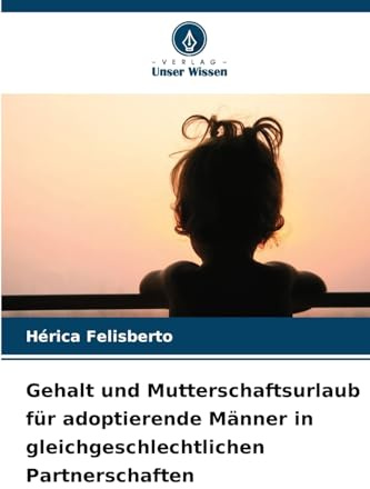 Gehalt und Mutterschaftsurlaub für adoptierende Männer in gleichgeschlechtlichen Partnerschaften