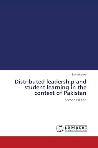 Distributed leadership and student learning in the context of Pakistan: Second Edition