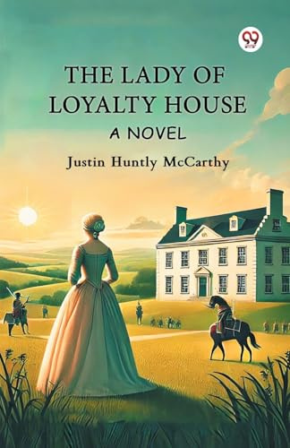 The Lady Of Loyalty House A Novel