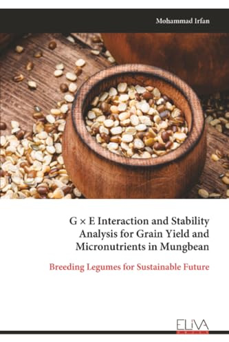 G × E Interaction and Stability Analysis for Grain Yield and Micronutrients in Mungbean: Breeding Legumes for Sustainable Future