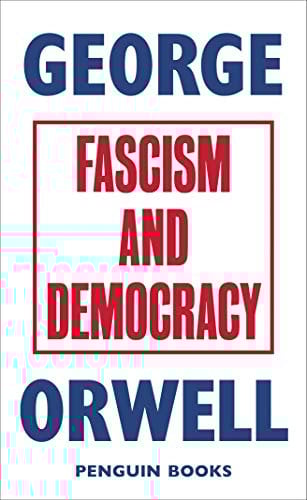 Fascism and Democracy (Great Orwell)