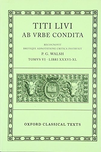 Ab Urbe Condita: Volume VI: Books XXXVI-XL (Oxford Classical Texts)