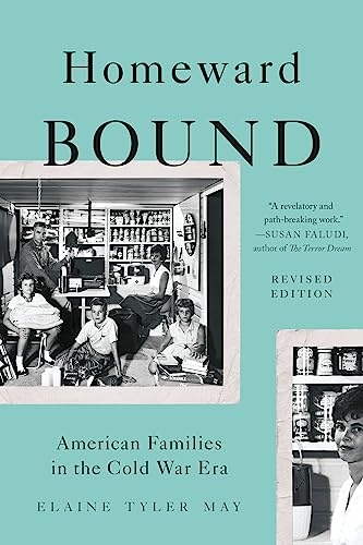 Homeward Bound: American Families in the Cold War Era