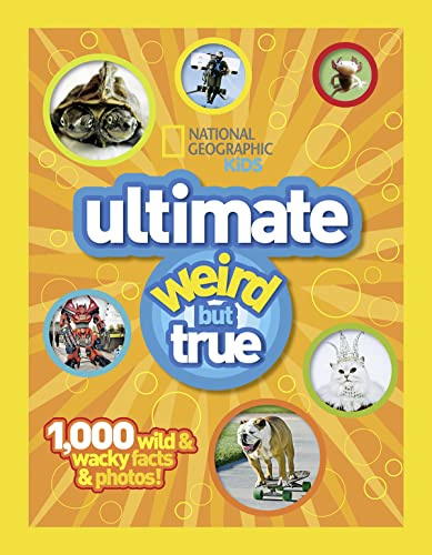 Ultimate Weird But True: 1000 Wild and Wacky Facts, Plus Amazing Photos! (National Geographic Kids)