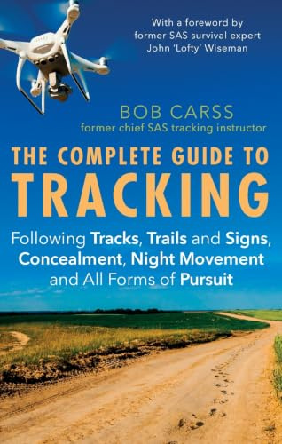 The Complete Guide to Tracking (Third Edition): Following tracks, trails and signs, concealment, night movement and all forms of pursuit