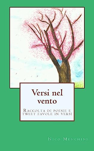 Versi nel vento: Raccolta di poesie e tweet favole in versi