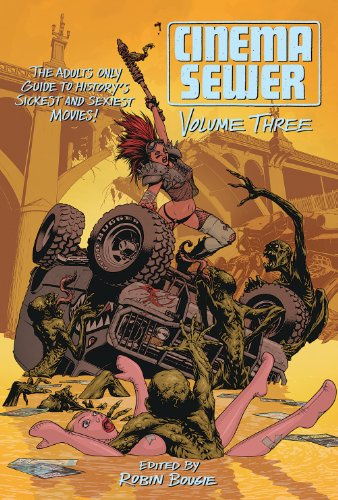 Cinema Sewer Volume 3: The Adults Only Guide to History's Sickest and Sexiest Movies!