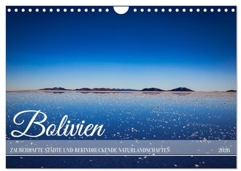 Bolivien - Zauberhafte Städte und beeindruckende Naturlandschaften (Wandkalender 2026 DIN A4 quer), CALVENDO Monatskalender: Bolivien ist das ... und charmante Städte. (CALVENDO Orte)
