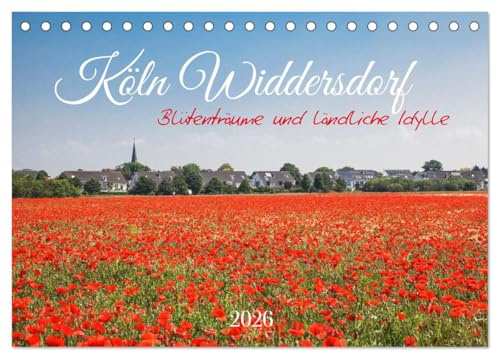 Köln Widdersdorf - Blütenträume und ländliche Idylle (Tischkalender 2026 DIN A5 quer), CALVENDO Monatskalender: Einzigartiger Kölner Westen. (CALVENDO Orte)