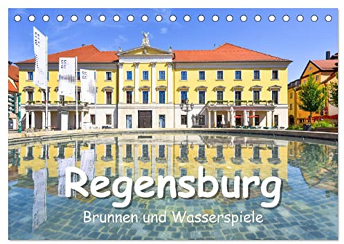 Regensburg Brunnen und Wasserspiele (Tischkalender 2026 DIN A5 quer), CALVENDO Monatskalender: Romantische und stimmungsvolle Brunnen in Gärten, Parks und der Regensburger Altstadt (CALVENDO Orte)