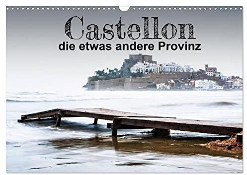 Castellon die etwas andere Provinz (Wandkalender 2026 DIN A3 quer), CALVENDO Monatskalender: Eine Region in Spanien, die viel zu bieten hat. Strandleben und Kultur (CALVENDO Orte)