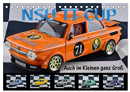 NSU TT CUP Auch im Kleinen ganz Groß (Tischkalender 2026 DIN A5 quer), CALVENDO Monatskalender: NSU Prinz TT Eine Legende lebt (CALVENDO Mobilitaet)