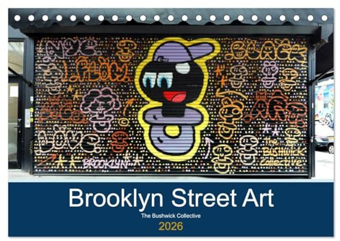 Brooklyn Street Art (Tischkalender 2026 DIN A5 quer), CALVENDO Monatskalender: Eindrucksvolle Graffitis und Wandmalereien vom Bushwick Collective in Brooklyn (CALVENDO Orte)