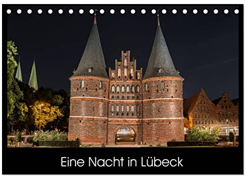 Eine Nacht in Lübeck (Tischkalender 2026 DIN A5 quer), CALVENDO Monatskalender: Fotodokumentation der Hansestadt Lübeck von Sonnenuntergang bis Sonnenaufgang (CALVENDO Orte)