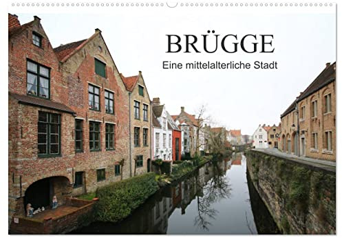 Brügge - Eine mittelalterliche Stadt (Wandkalender 2026 DIN A2 quer), CALVENDO Monatskalender: Brügge ist die Hauptstadt der Provinz Westflandern in Belgien (CALVENDO Orte)