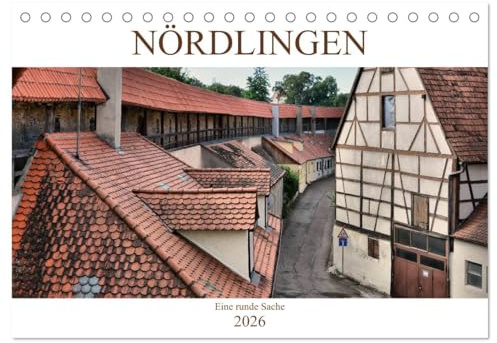 Nördlingen - Eine runde Sache (Tischkalender 2026 DIN A5 quer), CALVENDO Monatskalender: Impressionen aus der Stadt im Nördlinger Ries (CALVENDO Orte)