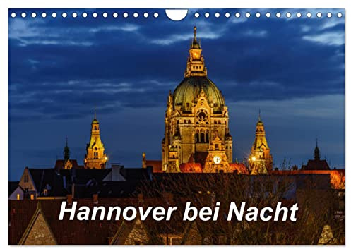 Hannover bei Nacht 2026 (Wandkalender 2026 DIN A4 quer), CALVENDO Monatskalender: Sehenswürdigkeiten von Hannover bei Nacht (CALVENDO Orte)