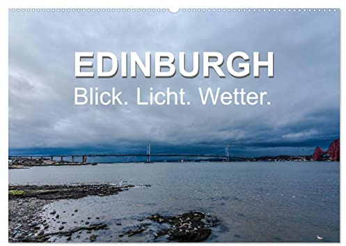 EDINBURGH. Blick. Licht. Wetter. (Wandkalender 2026 DIN A2 quer), CALVENDO Monatskalender: Edinburgh und seine Region mit drei Facetten. (CALVENDO Orte)